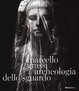 Marcello Grassi Archeologia dello sguardo Ediz illustrata