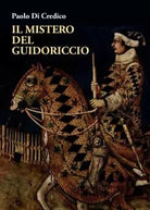 Il mistero del Guidoriccio di Paolo Di Credico