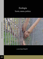 Ecologia. Teoria, natura, politica di Igor Pelgreffi, 2019, Kajak Edizioni