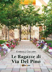 Le ragazze di Via del Pino di Gabriella Caccamo, 2019, Youcanprint