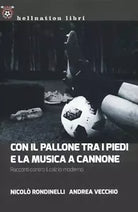 Con il pallone tra i piedi e la musica a cannone