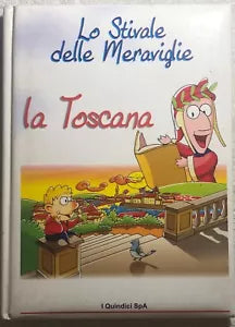 Lo stivale delle meraviglie - La Toscana di Aa.vv., 2001, I Quindici Spa