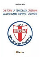 Che torni la Democrazia Cristiana ma con uomini rinnovati e giovani!