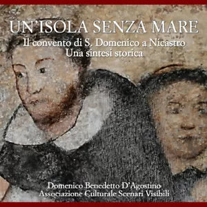 Un isola senza mare. Il convento di S. Domenico a Nicastro. Una sintesi storica