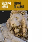 I leoni di marmo di Giuseppe Misso