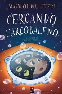 Cercando l arcobaleno di Narylou Pillitteri