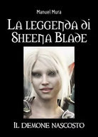 La leggenda di Sheena Blade - Il demone nascosto di Manuel Mura, 2020, Youcan