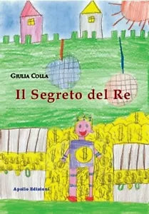 Il segreto del re Ediz illustrata di Giulia Colla