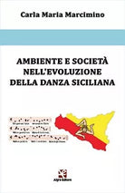 Ambiente e societa nell’evoluzione della danza siciliana, Carla Maria Marcimino