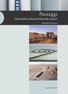 Passaggi Storia della scultura da Rodin alla Land Art Ediz illustrata