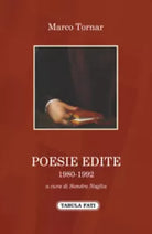 Poesie edite di Marco Tornar, 2017, Tabula Fati