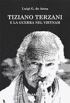 TIZIANO TERZANI E LA GUERRA NEL VIETNAM di Luigi Giuliano De Anna, Solfanelli