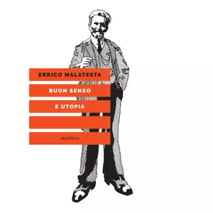 BUON SENSO E UTOPIA di ERRICO MALATESTA