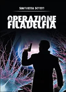 Operazione Filadelfia di Simonetta Scotto, 2015, Youcanprint