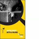 Sotto la polvere di Tovazzi Matteo