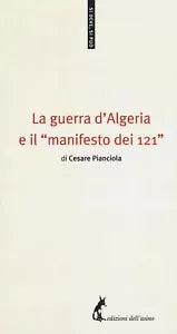 La guerra d Algeria e il manifesto dei 121 Pianciola Cesare