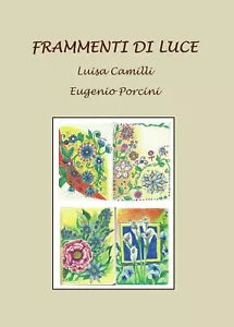Frammenti di luce di Eugenio Porcini, Luisa Camilli, 2015, Youcanprint