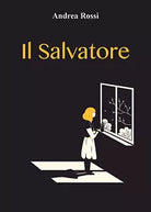 Il Salvatore di Andrea Rossi, 2021, Youcanprint