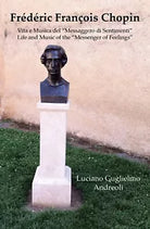 Frederic Francois Chopin Vita e Musica del “Messaggero di Sentimenti” di Luciano