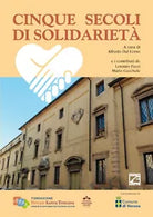 CINQUE SECOLI DI SOLIDARIET di Alfredo Dal Corso