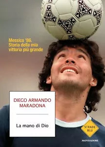 La mano di Dio Messico 86 Storia della mia vittoria pi grande di Diego A Ma