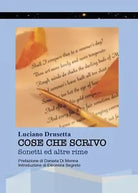 Cose che scrivo. Sonetti ed altre rime di Luciano Drusetta, 2017, Youcanprint