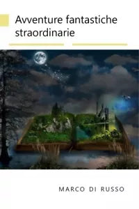 Avventure fantastiche straordinarie di Marco Di Russo