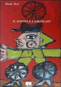 Il sogno e l’arcolaio di Paolo Tesi, 2013, Mgc Edizioni