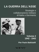 La guerra dell’Asse: Strategie e collaborazione militare di Italia e Germania. V