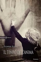 Il tempo dell’anima di Eliana Fusai, 2018, Gilgamesh Edizioni