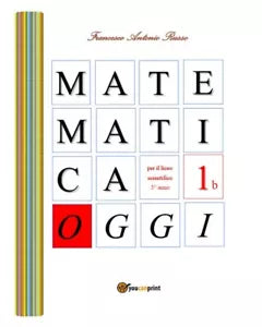 Matematica Oggi - 1a di Francesco Antonio Russo, 2018, Youcanprint