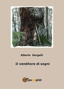 Il venditore di sogni di Alberto Sangalli, 2018, Youcanprint