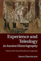Experience And Teleology In Ancient Historiography