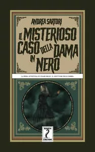 Il misterioso caso della dama in nero di Andrea Sartori 2021 Indipendently