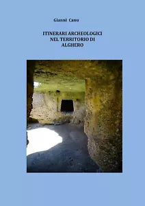Itinerari archeologici nel territorio di Alghero di Gianni Canu, 2021, Youcanp