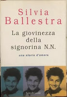 La giovinezza della signorina N N una storia d amore di Silvia Ballestra