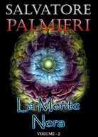 La mente nera Vol.2 di Salvatore Palmieri, 2015, Youcanprint