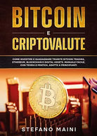 Bitcoin e criptovalute. Come investire e guadagnare tramite bitcoin trading, eth
