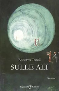 Sulle ali di Roberto Tondi, 2020, Gilgamesh Edizioni