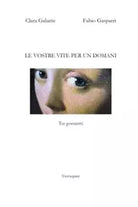 Le vostre vite per un domani di Clara Galante