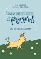Le avventure di Penny - Che orecchie grandiose! - Daniela Lella, 2019