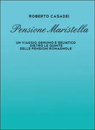 Pensione Maristella di Roberto Casadei, 2016, Youcanprint