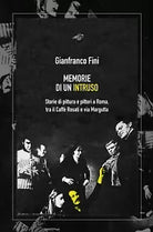 Memorie di un intruso di Gianfranco Fini, 2019, Youcanprint