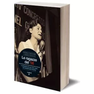 Le ragazze del ’58 - Gianni Rivolta, Sandra Girolami, 2011, Iacobelli Editore