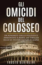 Gli omicidi del Colosseo di Fausto Bertolini