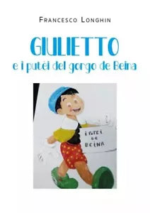 Giulietto e i put i del gorgo de Beina di Francesco Longhin