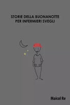 Storie della buonanotte per infermieri svegli di Maicol Re