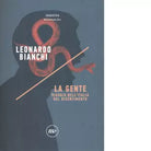 La gente Viaggio nell Italia del risentimento di Leonardo Bianchi