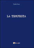 La tempesta di Daida Fiore, 2016, Youcanprint
