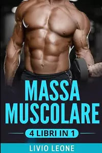 Allenamento 4 Libri in 1 La Raccolta Completa Su Come Aumentare La Massa Muscol